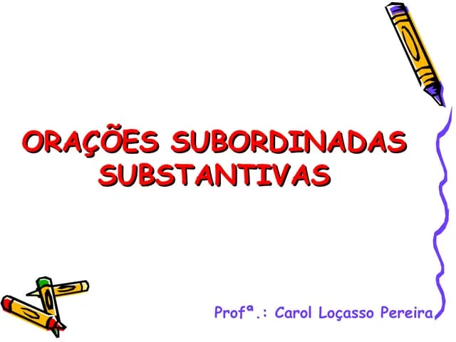 Orações Subordinadas Substantivas